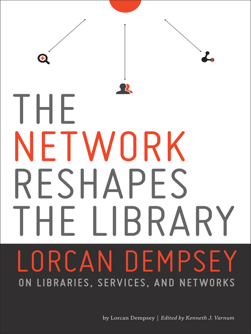 Title details for The Network Reshapes the Library by Lorcan Dempsey - Available